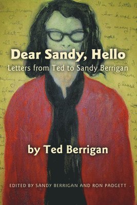 Ted Berrigan - Dear Sandy, Hello, Häftad