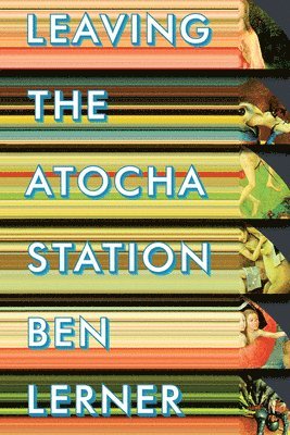 Ben Lerner - Leaving the Atocha Station, Häftad