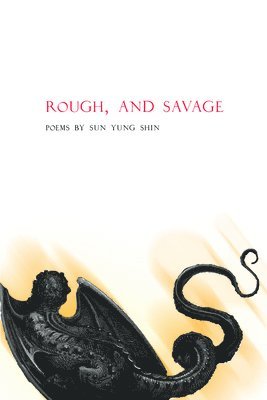 Sun Yung Shin - Rough, and Savage, Häftad