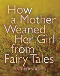 bokomslag How a Mother Weaned Her Girl from Fairy Tales