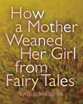 bokomslag How a Mother Weaned Her Girl from Fairy Tales