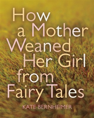 How a Mother Weaned Her Girl from Fairy Tales 1
