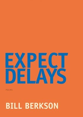 Bill Berkson - Expect Delays, Häftad