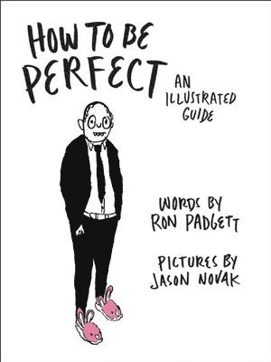 Ron Padgett - How to Be Perfect, Inbunden
