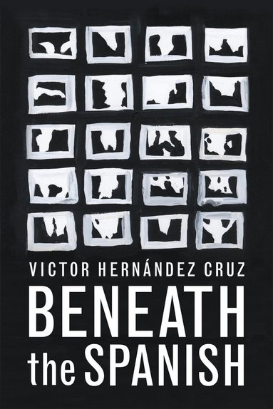 Victor Hernandez Cruz - Beneath the Spanish, Häftad