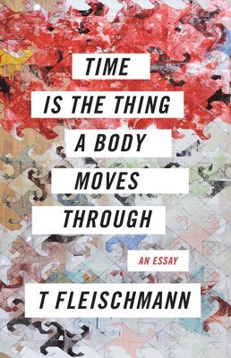 Time Is the Thing a Body Moves Through 1