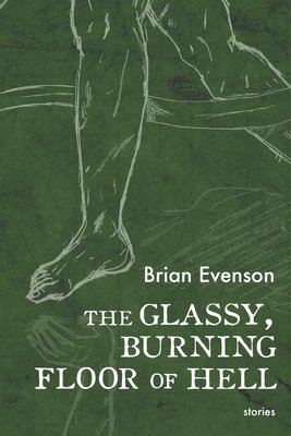 Brian Evenson - Glassy, Burning Floor of Hell, Häftad