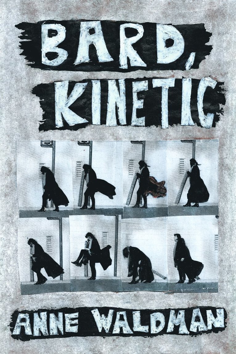 Anne Waldman - Bard, Kinetic, Häftad