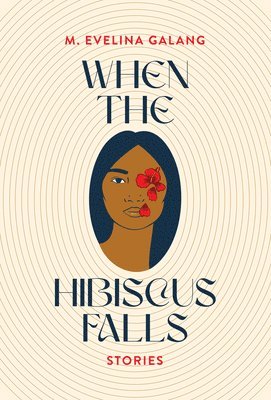 M. Evelina Galang, M Evelina Galang - When the Hibiscus Falls, Häftad