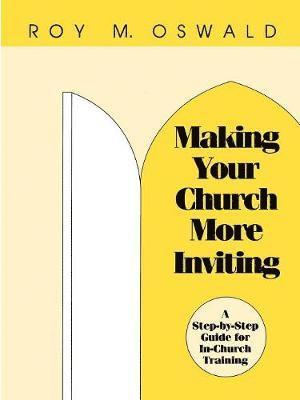 Roy M. Oswald - Making Your Church More Inviting, Häftad