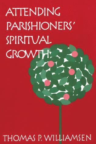 Thomas P. Williamsen - Attending Parishioners' Spiritual Growth, Häftad