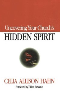 bokomslag Uncovering Your Church's Hidden Spirit