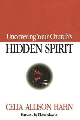 bokomslag Uncovering Your Church's Hidden Spirit