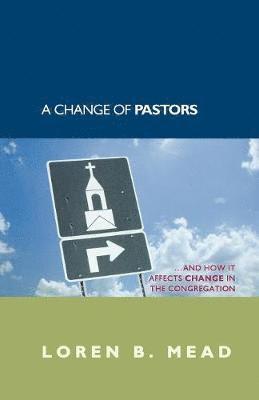 bokomslag A Change of Pastors ... and How it Affects Change in the Congregation