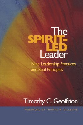 Timothy C. Geoffrion - Spirit-Led Leader, Häftad