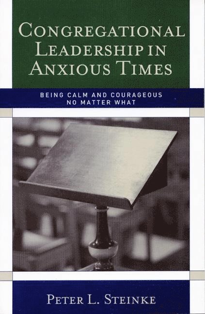 Congregational Leadership in Anxious Times 1