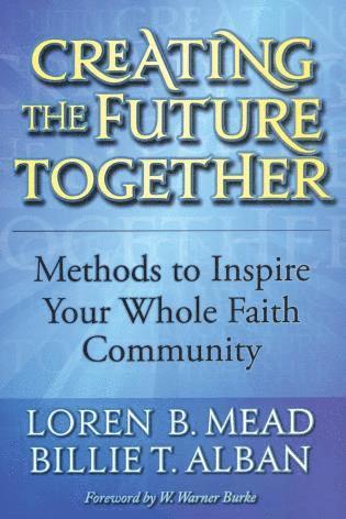 Loren B. Mead, Billie T. Alban - Creating the Future Together, Häftad