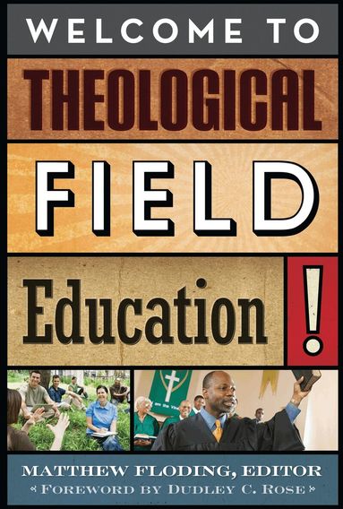 Lee Carroll, Jaco Hamman, Barbara J. Blodgett, Lorraine Ste-Marie, Joanne Lindstrom, Sarah B. Drummond, Matthew Floding - Welcome to Theological Field Education!, Häftad
