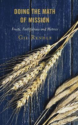 Gil Rendle, Texas Methodist Foundation; author of Doing the Math Rendle, Gil, senior vice president - Doing the Math of Mission, Häftad