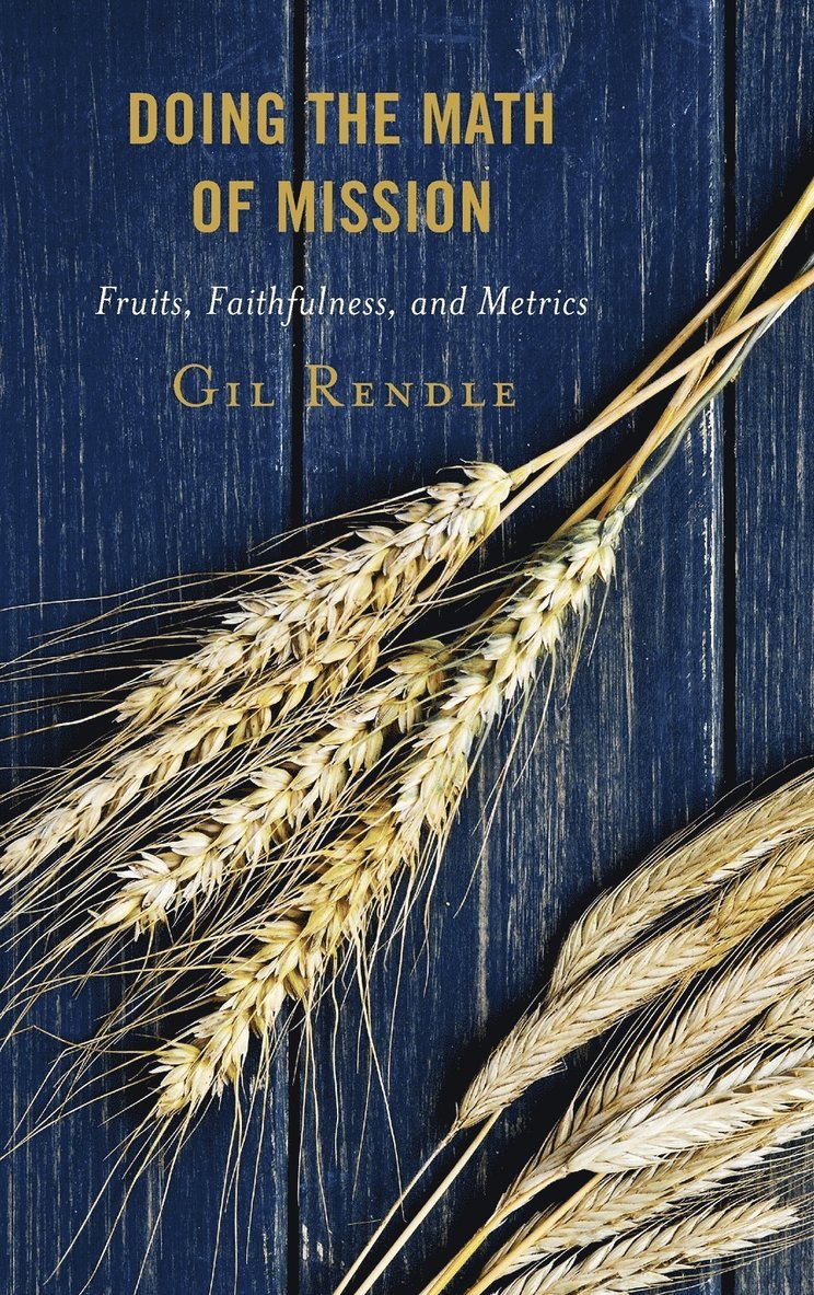 Gil Rendle, Texas Methodist Foundation; author of Doing the Math Rendle, Gil, senior vice president - Doing the Math of Mission, Inbunden