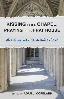 Kissing in the Chapel, Praying in the Frat House 1