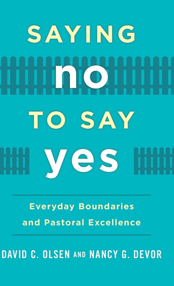 David C. Olsen, Nancy G. Devor - Saying No to Say Yes, Inbunden