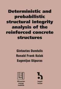 bokomslag Deterministic and Probabilistic Structural Integrity Analysis of the Reinforced Concrete Structures