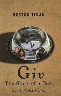 bokomslag Giv: The Story of a Dog and America