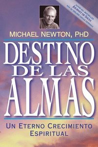 bokomslag Destino de las Almas: Un Eterno Crecimiento Espiritual = Destiny of Souls
