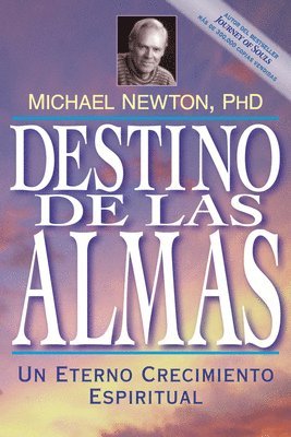 Destino de las Almas: Un Eterno Crecimiento Espiritual = Destiny of Souls 1