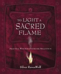 bokomslag To Light a Sacred Flame: Practical Witchcraft for the Millennium