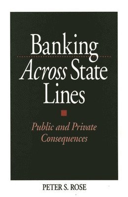 Peter Rose - Banking Across State Lines, Inbunden