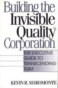 bokomslag Building the Invisible Quality(tm) Corporation