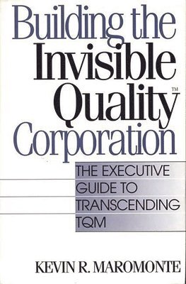 Building the Invisible Quality(tm) Corporation 1