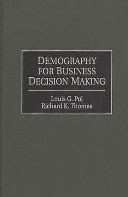 Louis Pol, Richard K. Thomas, Richard Thomas - Demography for Business Decision Making, Inbunden