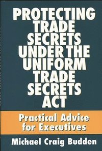 bokomslag Protecting Trade Secrets Under the Uniform Trade Secrets Act