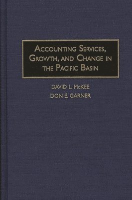 David L. McKee, Don E. Garner - Accounting Services, Growth, and Change in the Pacific Basin, Inbunden
