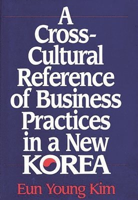 A Cross-Cultural Reference of Business Practices in a New Korea 1