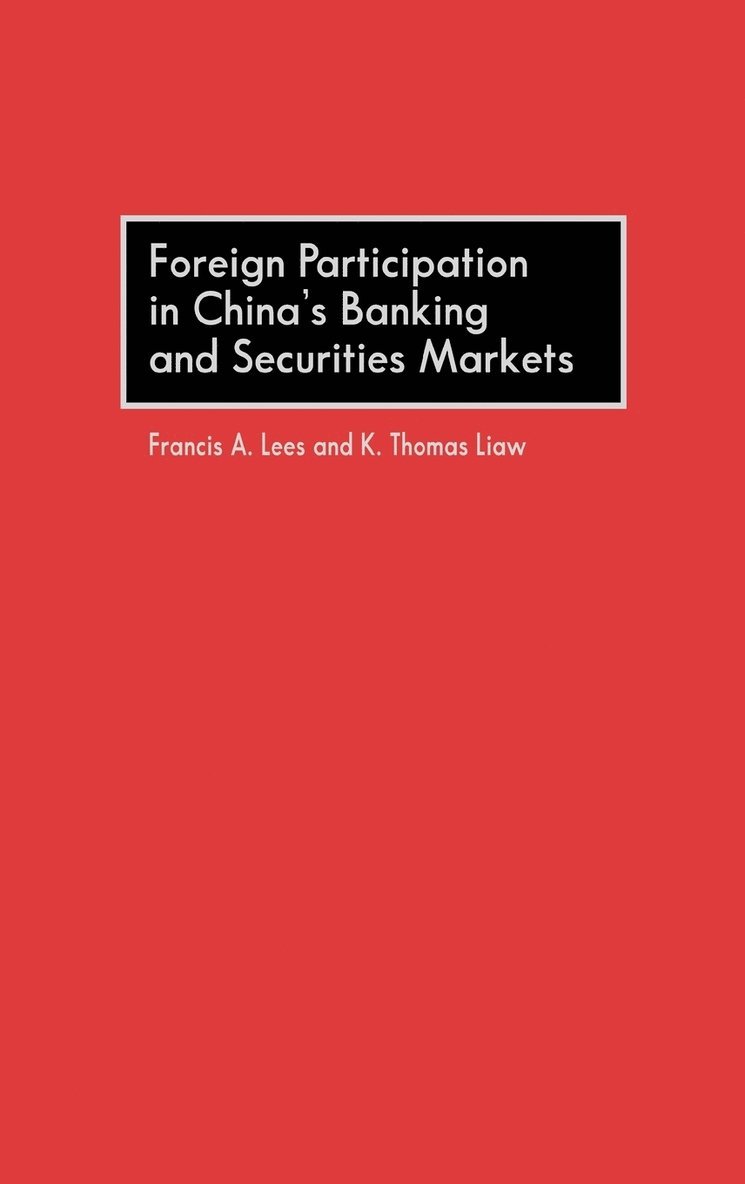 Francis Lees, Thomas Liaw, Francis a. Lees, K. Thomas Liaw, Francis A. Lees - Foreign Participation in China's Banking and Securities Markets, Inbunden