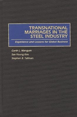 Sae-Young Kim, Garth Mangum, Stephen B. Tallman - Transnational Marriages in the Steel Industry, Inbunden