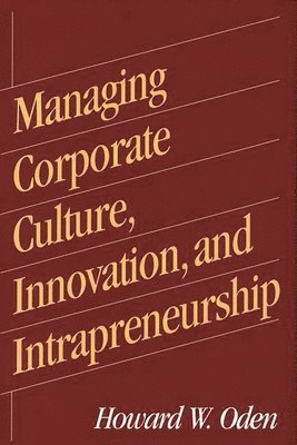 bokomslag Managing Corporate Culture, Innovation, and Intrapreneurship