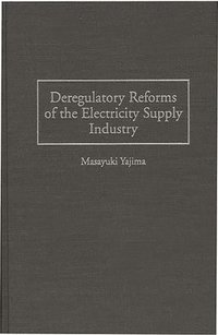 bokomslag Deregulatory Reforms of the Electricity Supply Industry