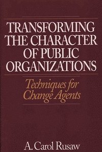bokomslag Transforming the Character of Public Organizations
