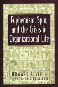 bokomslag Euphemism, Spin, and the Crisis in Organizational Life