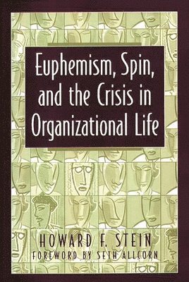 Euphemism, Spin, and the Crisis in Organizational Life 1