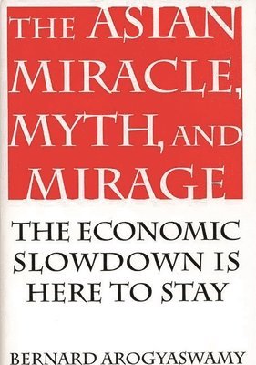 The Asian Miracle, Myth, and Mirage 1