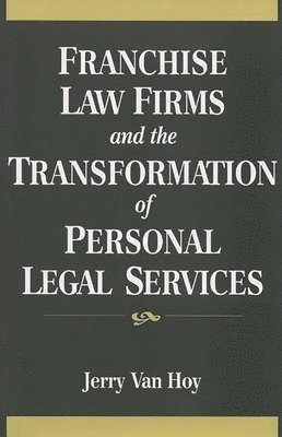Franchise Law Firms and the Transformation of Personal Legal Services 1