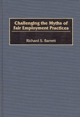 bokomslag Challenging the Myths of Fair Employment Practices
