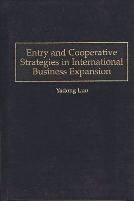 Yadong Luo - Entry and Cooperative Strategies in International Business Expansion, Inbunden