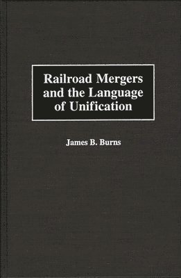 Railroad Mergers and the Language of Unification
